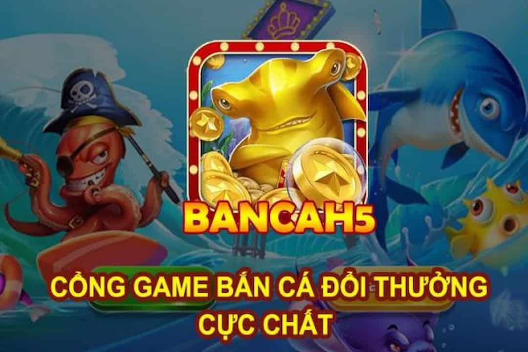 Cổng bắn cá đổi thưởng H5 hấp dẫn